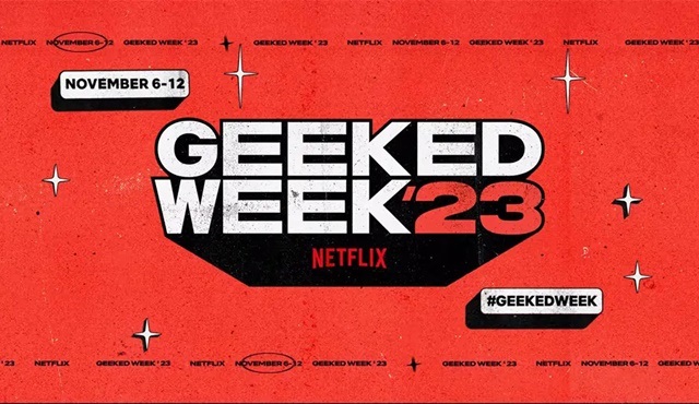 Netflix Geeked Week 2023'ün programı belli oldu