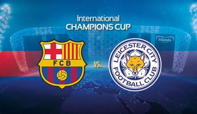 Barcelona – Leicester City, Uluslararası Şampiyonlar Kupası maçı Kanal D'de!