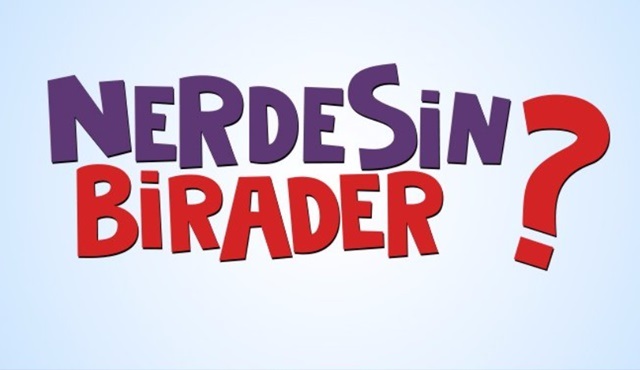 Kim Kimdir: Nerdesin Birader?