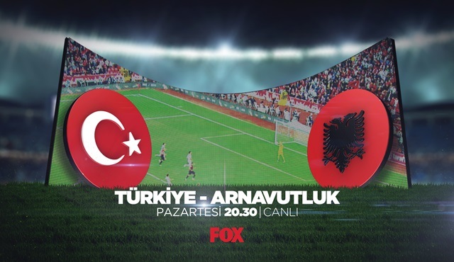 Türkiye - Arnavutluk maçı Fox Türkiye'de ekrana gelecek!
