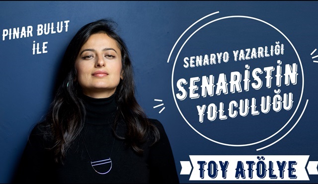 Pınar Bulut’tan TOY İstanbul’da Senaryo Yazarlığı atölyesi!