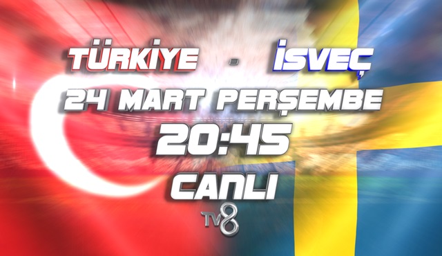 Türkiye – İsveç karşılaşması TV8'de ekrana geliyor!