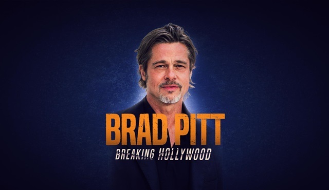 Brad Pitt: Breaking Hollywood belgeseli GAİN’de yayınlandı!