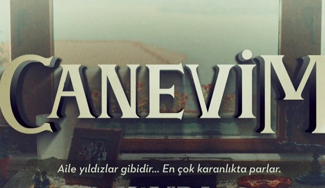 Canevim dizisinin ilk bölüm fragmanı yayınlandı!