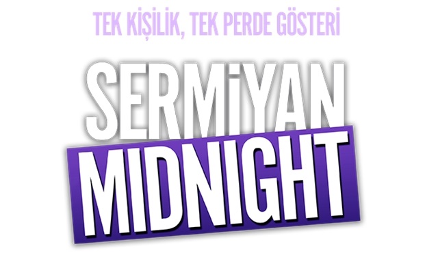 Sermiyan Midnight turnesi başlıyor!