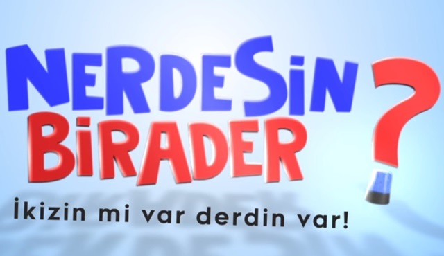 Nerdesin Birader?