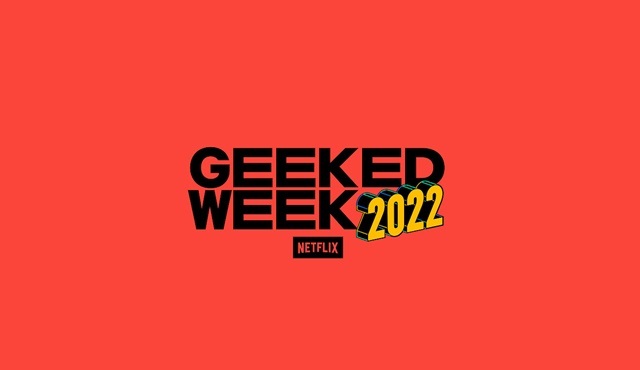  Netflix Geeked Week 2022'nin programı belli oldu