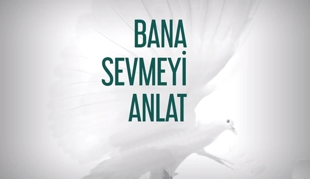Bana Sevmeyi Anlat