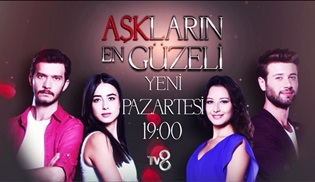 Aşkların En Güzeli, TV8'de başlıyor!