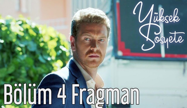 Yüksek Sosyete 4. yeni bölüm fragmanı yayınlandı!