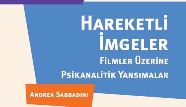 “Hareketli İmgeler: Filmler Üzerine Psikanalitik Yansımalar” kitabı çıktı!