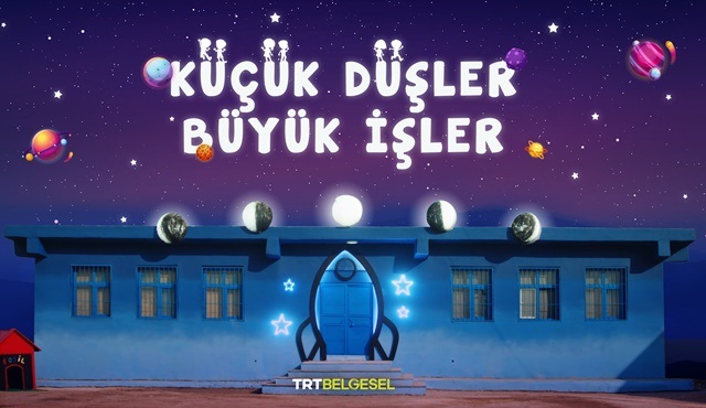 Küçük Düşler Büyük İşler belgeseli, TRT Belgesel’de ekrana gelecek!