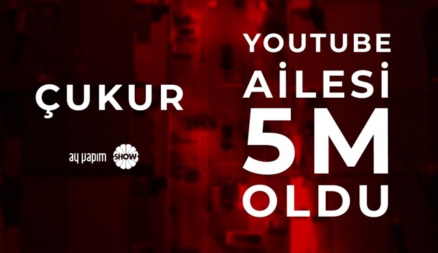 Çukur dizisinin YouTube kanalı 5 milyon aboneye ulaştı!