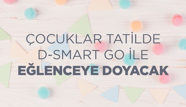 D-Smart GO, sömestirde tatil neşesini evlere taşıyor!