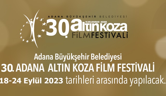 30. Uluslararası Adana Altın Koza Film Festivali için geri sayım başladı!