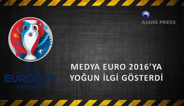 Euro 2016'ya medyadan büyük ilgi!