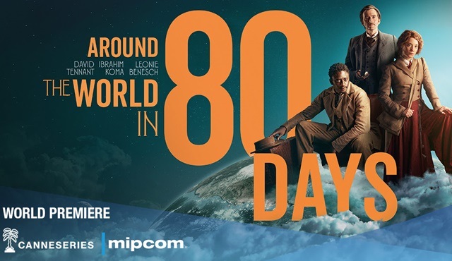 Jules Verne uyarlaması Around the World in 80 Days, dünya prömiyerini Canneseries'de yapacak