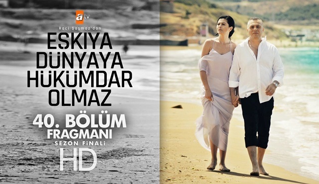 Eşkıya Dünyaya Hükümdar Olmaz 40. bölüm fragmanı! - (Sezon Finali)