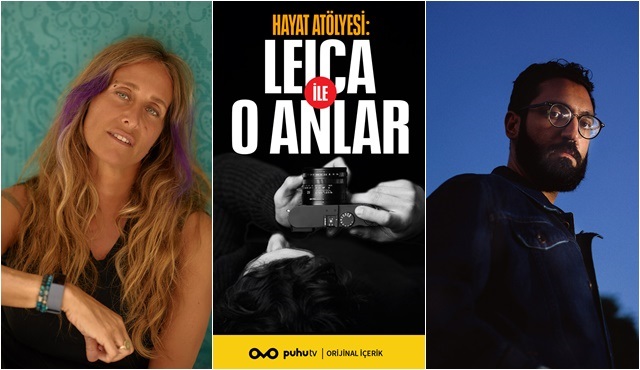 Hayat Atölyesi: Leica ile O Anlar programı 14 Eylül’de puhutv’de!