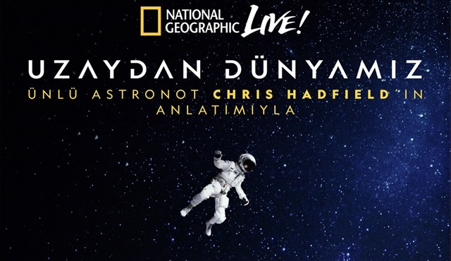National Geographic Live: Uzaydan Dünyamız etkinliğinin biletleri satışta!