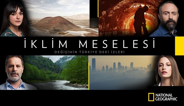 Nat Geo, ünlü isimlerle Türkiye’deki iklim değişikliğini ekranlara taşıyor!