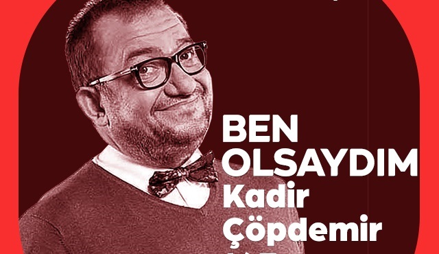 Ben Olsaydım programına Kadir Çöpdemir konuk oluyor!