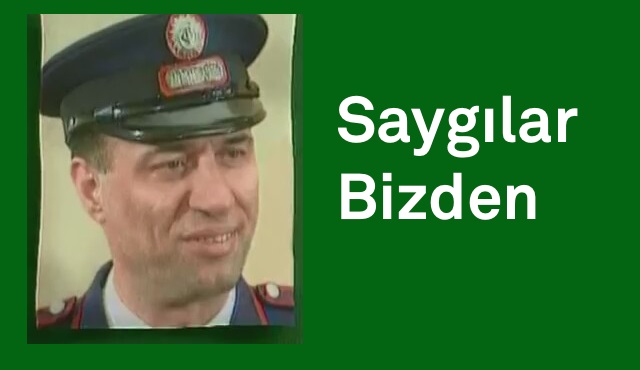 “Mübaşiriz be Rızacım, nasıl olalım?”